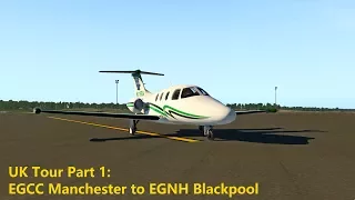 X-Plane 11 UK Tour Part1: EGCC Manchester to EGNH Blackpool