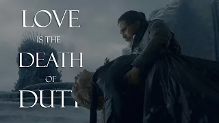 (GoT) Jon Snow || Love Is The Death Of Duty