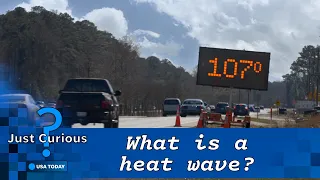 What is a heat wave? Here's why they happen and how to stay safe. | JUST CURIOUS