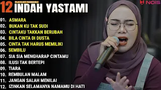 INDAH YASTAMI FULL ALBUM - ASMARA - BUKAN KU TAK SUDI || COVER AKUSTIK TERBAIK 2024