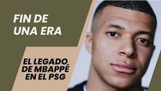 "FIN de una ERA: MBAPPÉ y su LEGADO en el PSG"