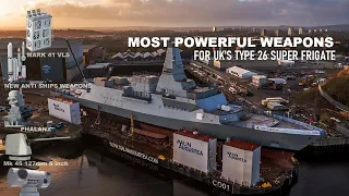 All the most powerful Super weapons will be installed on The UK's Type 26 Super Frigates