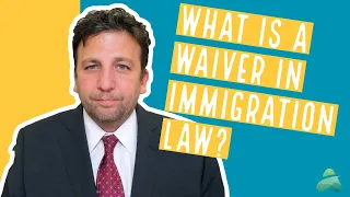 What are Immigration Waivers? | New York Lawyer Explains Options for Immigrants