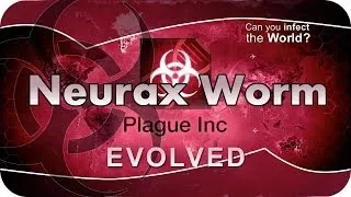 Plague Inc Evolved #004 - Neurax Worm / Wurm [Brutal] [german] Lets Play / Guide / Strategy