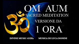 OM AUM SACRED MEDITATION - MANTRA - MEDITAZIONE - YOGA - CANTO SACRO - PRGETTO OM Divine Music 432Hz