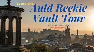 (ASL VLOG) Edinburgh, Scotland: Auld Reekie Vault Tour: Our Review