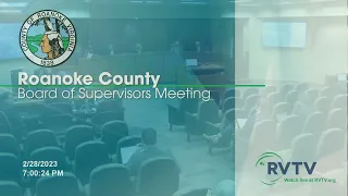 Roanoke County Board of Supervisors Meeting on Tuesday February 28 2023 at 7:00pm