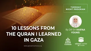 10 Lessons from the Qur'an I Learned in Gaza I Sh Dr Haifaa Younis I Jannah Institute