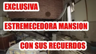 EXCLUSIVA LA MANSION MAS TERRORIFICA QUE HEMOS VISITADO! 2 PARTE. URBEX WOMAN