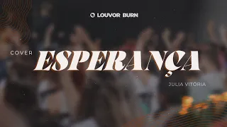 ESPERANÇA (Cover Julia Vitoria part. Gabriel Guedes) | LOUVOR BURN