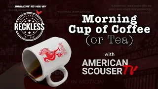 Morning Coffee (or Tea) with AmericanScouser.com - Grumpy Monday Edition