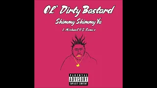 Ol' Dirty Bastard - Shimmy Shimmy Ya (L. Michael V.S. Remix)
