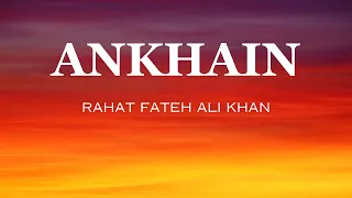 Ankhain || Rahat fateh ali khan (Green entertainment) OST lyrics