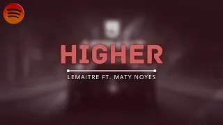Lemaitre - Higher ft. Maty Noyes (Lyrics) || Spotiverse