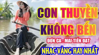 CON THUYỀN KHÔNG BẾN ➤Lk Nhạc Trữ Tình Bolero Hay Nhất Triệu View - Top 1 Thịnh Hành 26-01