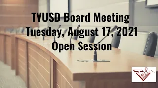 TVUSD Regular Board Meeting August 17 Link 2 Open Session 6:00 p.m.