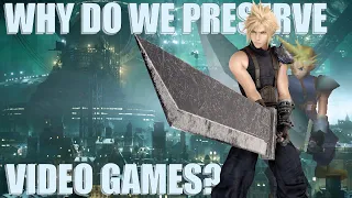 Why do we preserve things? Final Fantasy 7 Remake, Nostalgia, and historical preservation