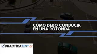 Cómo debo conducir en una rotonda. Practica Test Costa Rica