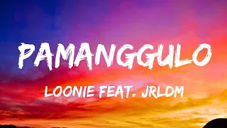 Loonie - Pamanggulo feat. JRLDM | lyric