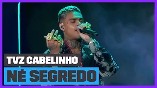 Mc Cabelinho - 'Né Segredo' (Ao Vivo) | TVZ Cabelinho | Música Multishow