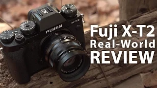 Fujifilm X-T2 - Real-World Comprehensive Review - in 4k