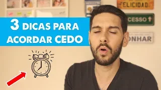 3 DICAS PARA ACORDAR CEDO E ESTUDAR