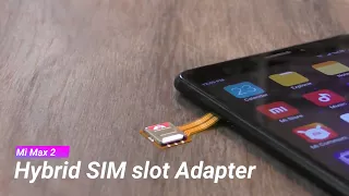 Mi Max 2 with Hybrid SIM Slot Adapter - 2 SIM Micro SD एक साथ इस्तेमाल करें