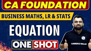 Equation in One Shot | CA Foundation | Business Maths, LR and Stats 🔥