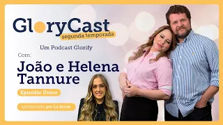 Podcast João e Helena Tannure | GloryCast Episódio Único