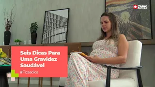 Seis Dicas Para Uma GRAVIDEZ SAUDÁVEL