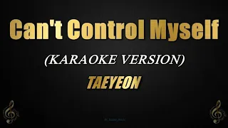 Can't Control Myself - TAEYEON (Karaoke)