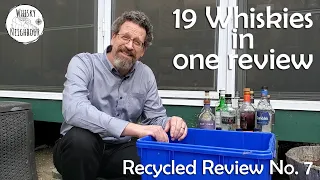 19 Whiskies in one Review. Recycled Review No. 7