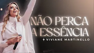 Não perca a essência | Pra. Viviane Martinello - Conferência de mulheres 2022