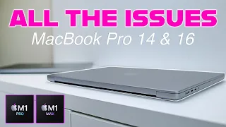 MAJOR PROBLEMS With the M1 Pro & Max - MacBook Pro 14 & MacBook Pro 16 After One Month
