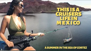 Cruiser's Life in Mexico -  A Summer in The Sea Of Cortez