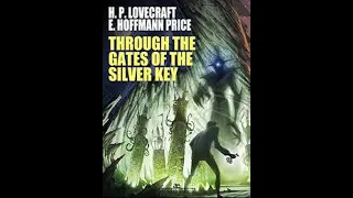 audiobook : Through the gates of the silver key by H. P. Lovecraft and E. Hoffmann Price