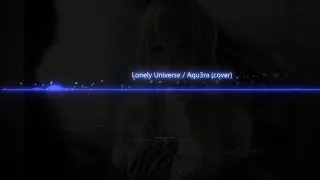 ロンリーユニバース / Aqu3ra feat.flower & 初音ミク - Lonely Universe (cover)