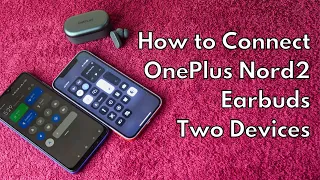 How to dual connect OnePlus Nord Buds 2 Earbuds | Enable switch devices using HeyMelody App