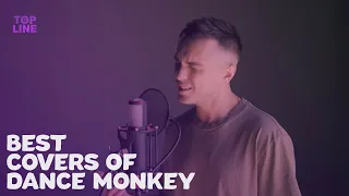 Top 5 Best Male Covers of 'Dance Monkey' by Tones and I | Topline Covers Songs