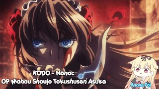 KODO - Nonoc [Full Version] || OP Mahou Shoujo Tokushusen Asuka