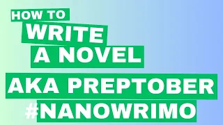 How to write a novel aka NaNoWriMo Preptober