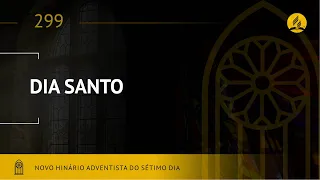 Novo Hinário Adventista • Hino 299 • Dia Santo • (Lyrics)