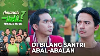 WADUH!! Makin Hari Budi Makin Tengil | AMANAH WALI 7 | Eps 12 (1/8)