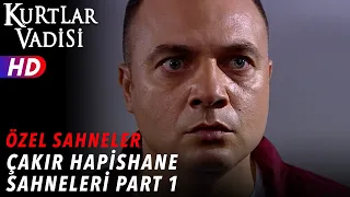 Süleyman Çakır Hapis Sahneleri (Part 1) - Kurtlar Vadisi | Özel Sahneler