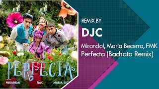 Miranda!, Maria Becerra, FMK - Perfecta (Bachata Remix DJC)