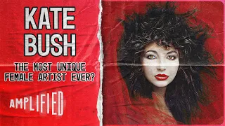 The Most Unique Female Artist Ever? | Kate Bush Under Review | Amplified