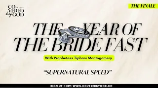 [DAY 17 OF 25] SUPERNATURAL SPEED | #THEYEAROFTHEBRIDE | #TYOTB | #COVEREDBYGOD | #PROPHETESSTIPHANI