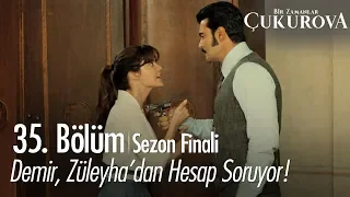 Demir, Züleyha'dan hesap soruyor - Bir Zamanlar Çukurova 35. Bölüm | Sezon Finali