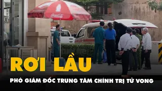 Một phó giám đốc Trung tâm chính trị TP Thủ Đức nghi rơi lầu tử vong