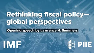 Rethinking fiscal policy—global perspectives: Keynote by Lawrence H. Summers (Harvard University)